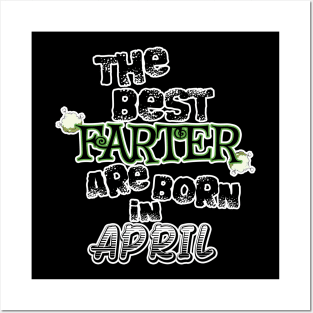 The Best Farter are Born in April Posters and Art